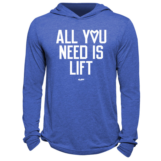 All You Need Is Lift Hoodie