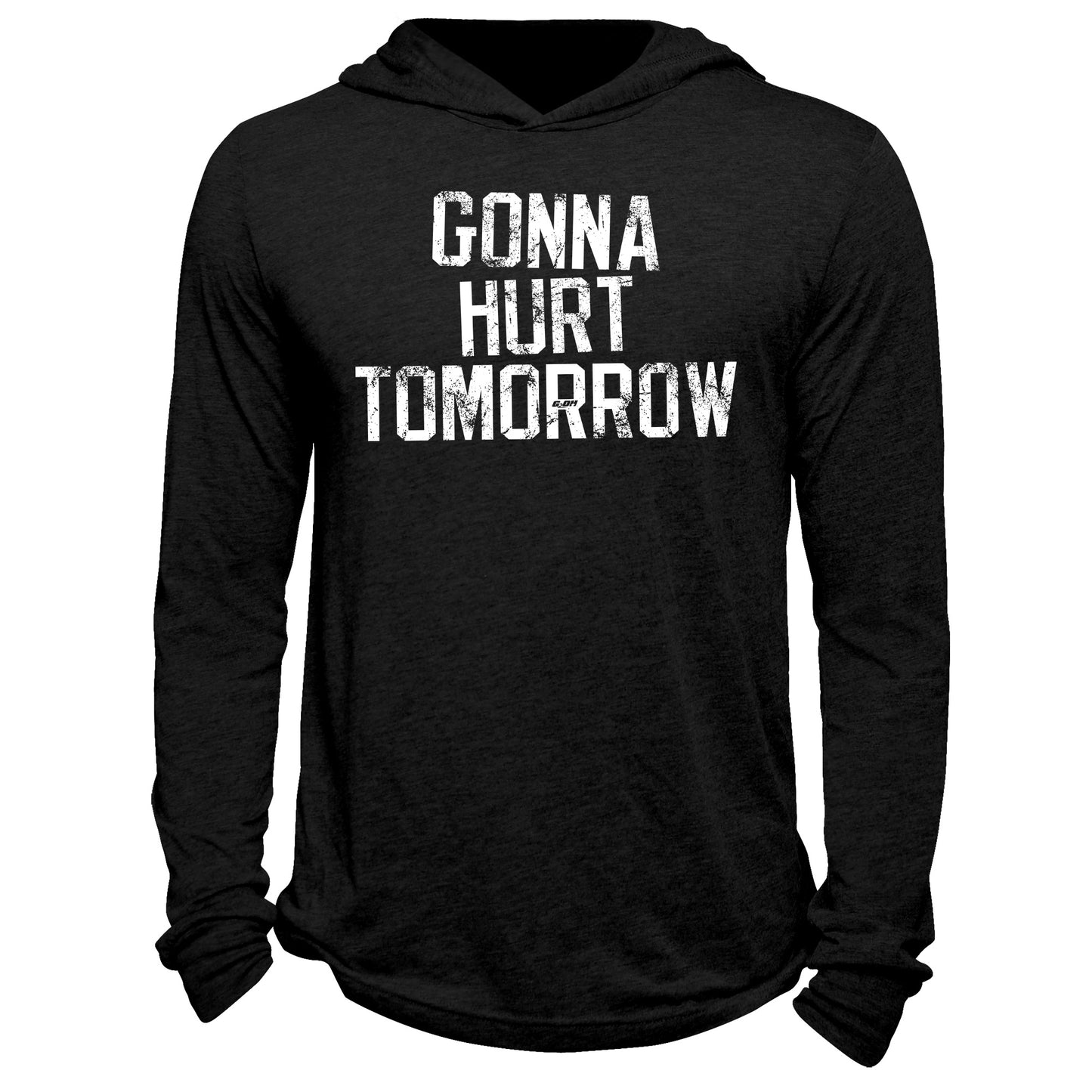Gonna Hurt Tomorrow Hoodie
