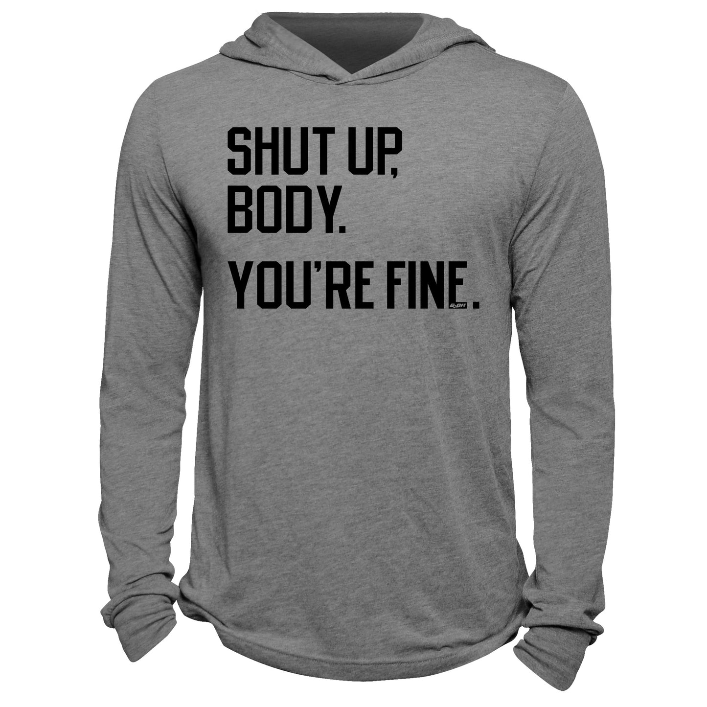 Shut Up Body You're Fine Hoodie