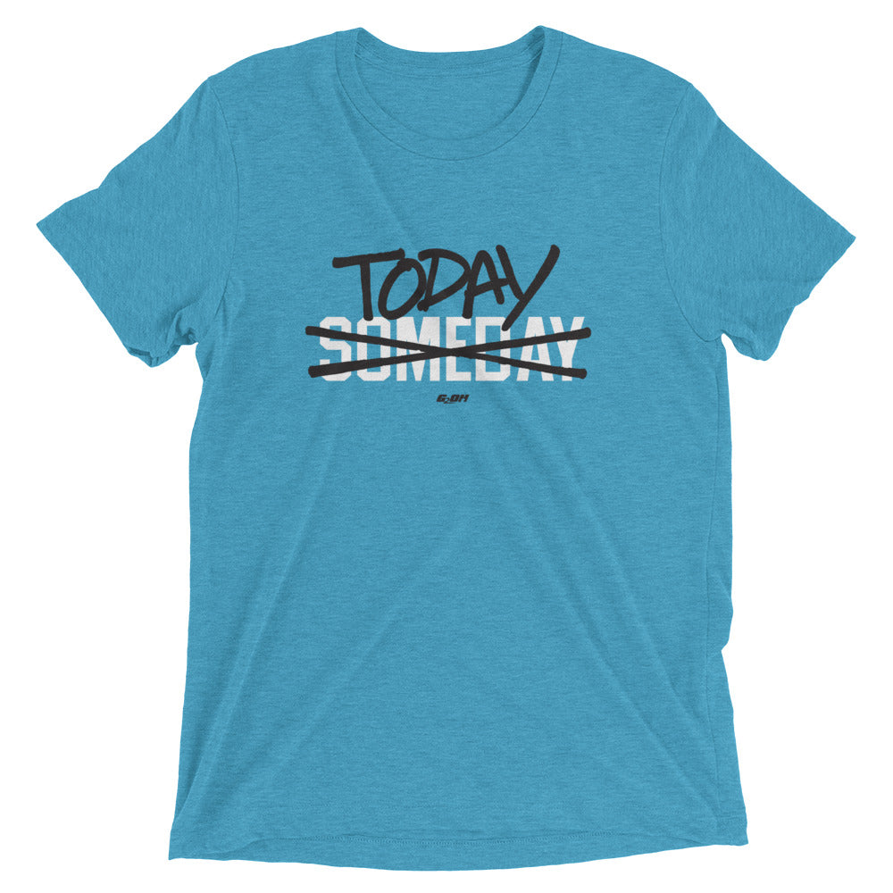 Today Not Someday Men's T-Shirt