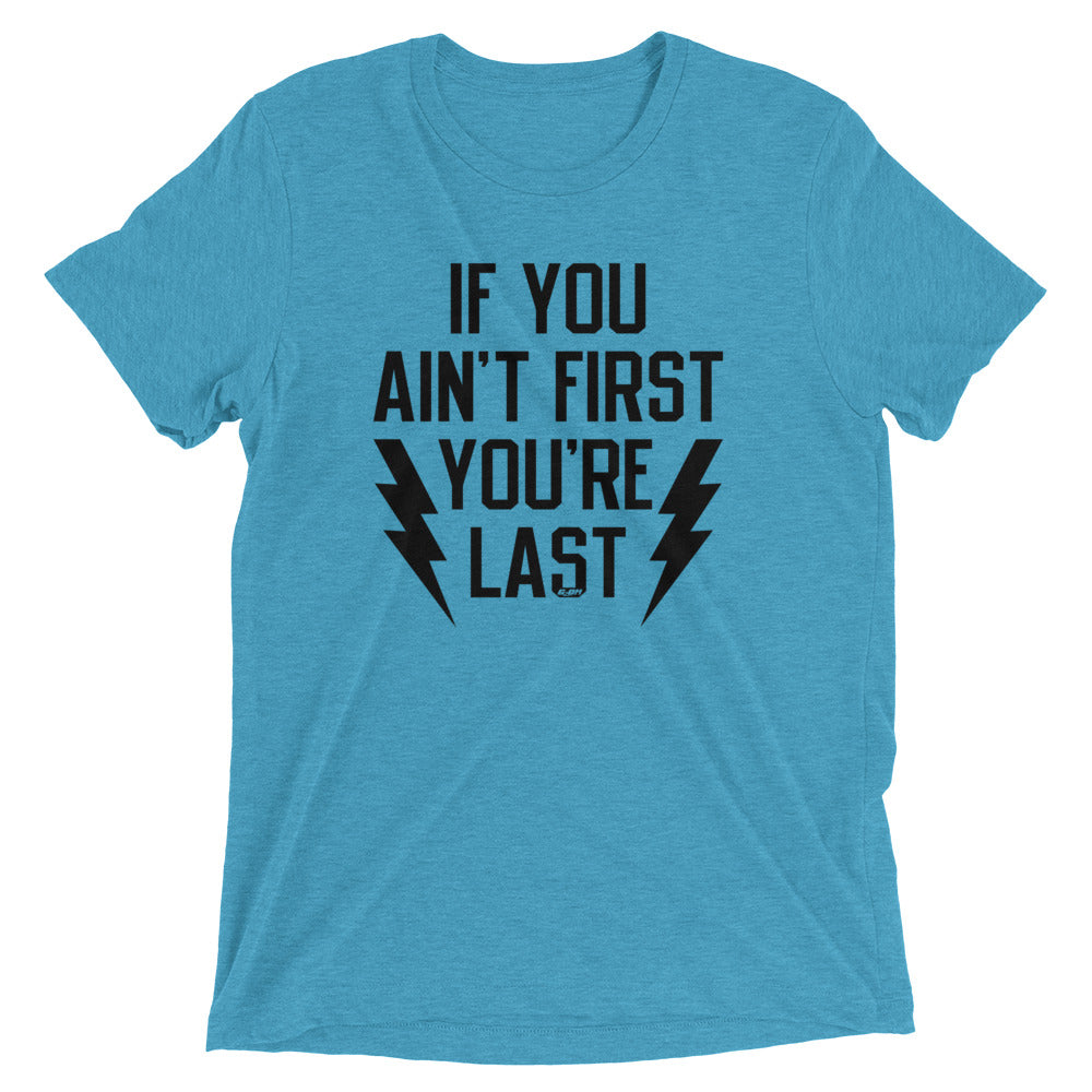 If You Ain't First You're Last Men's T-Shirt