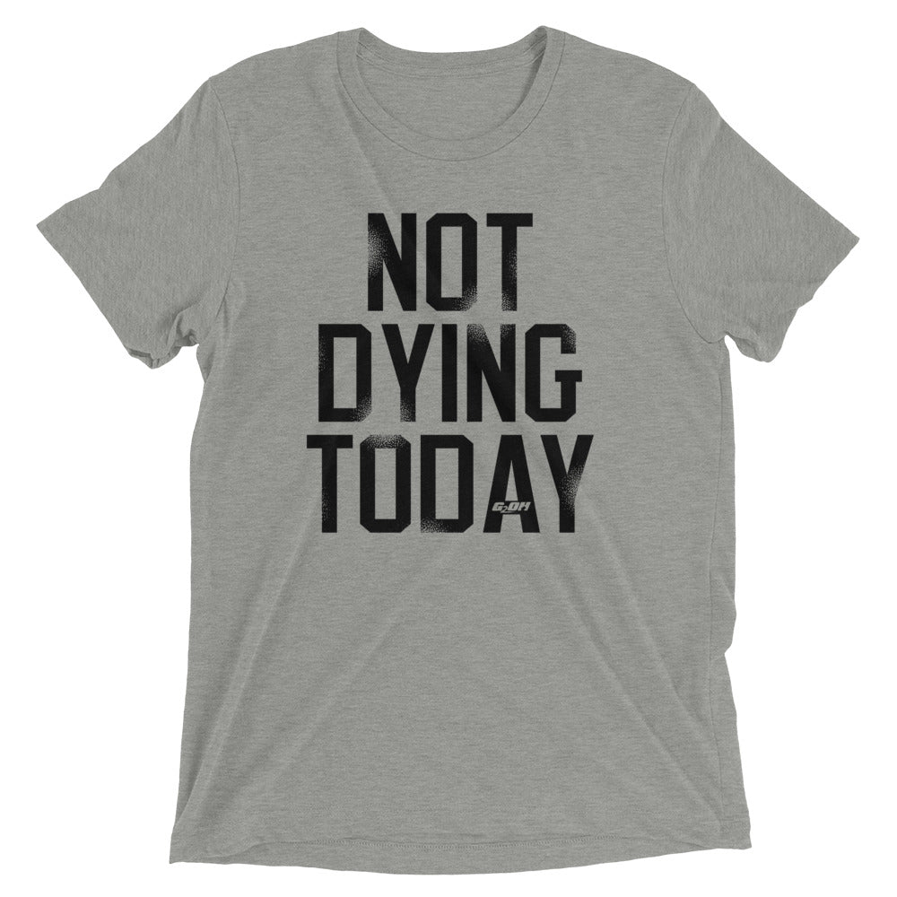 Not Dying Today Men's T-Shirt