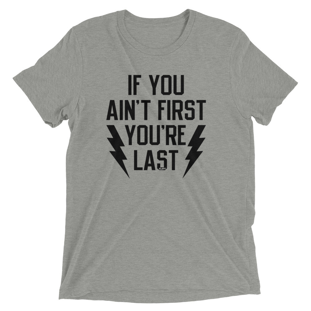 If You Ain't First You're Last Men's T-Shirt