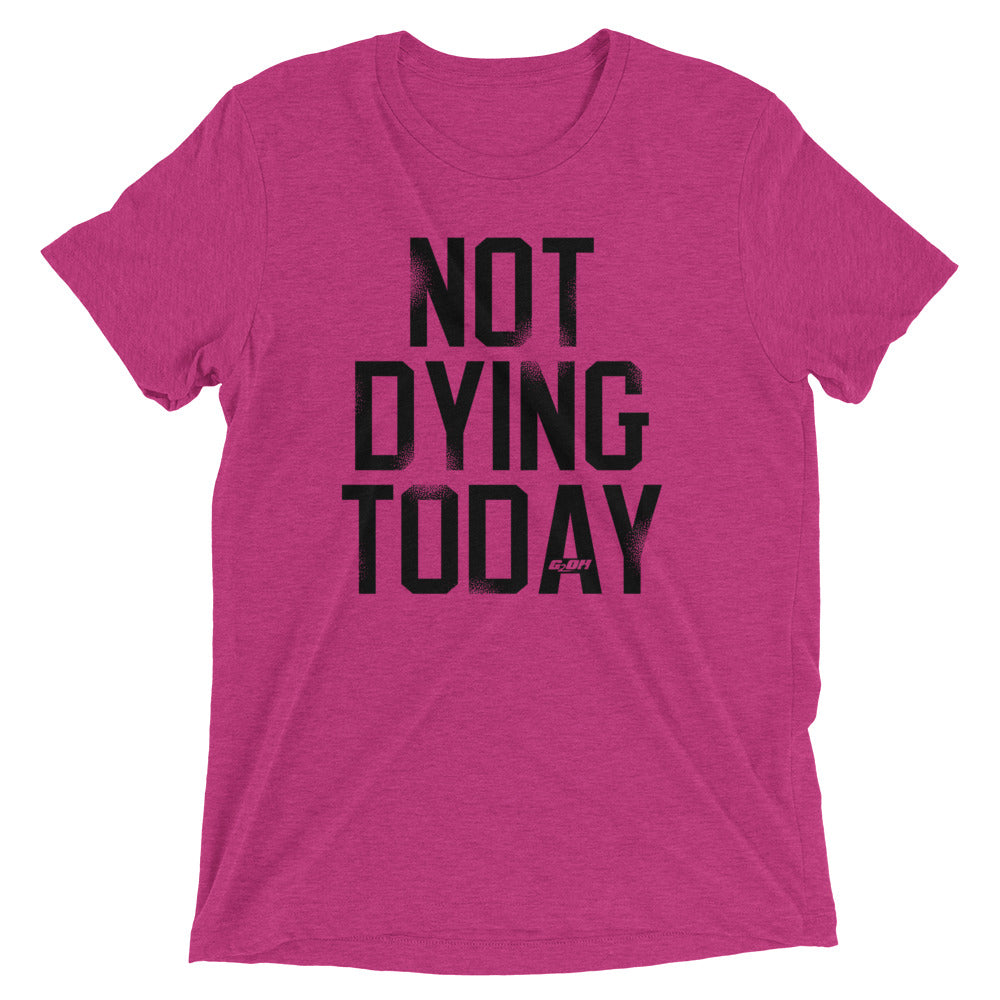 Not Dying Today Men's T-Shirt