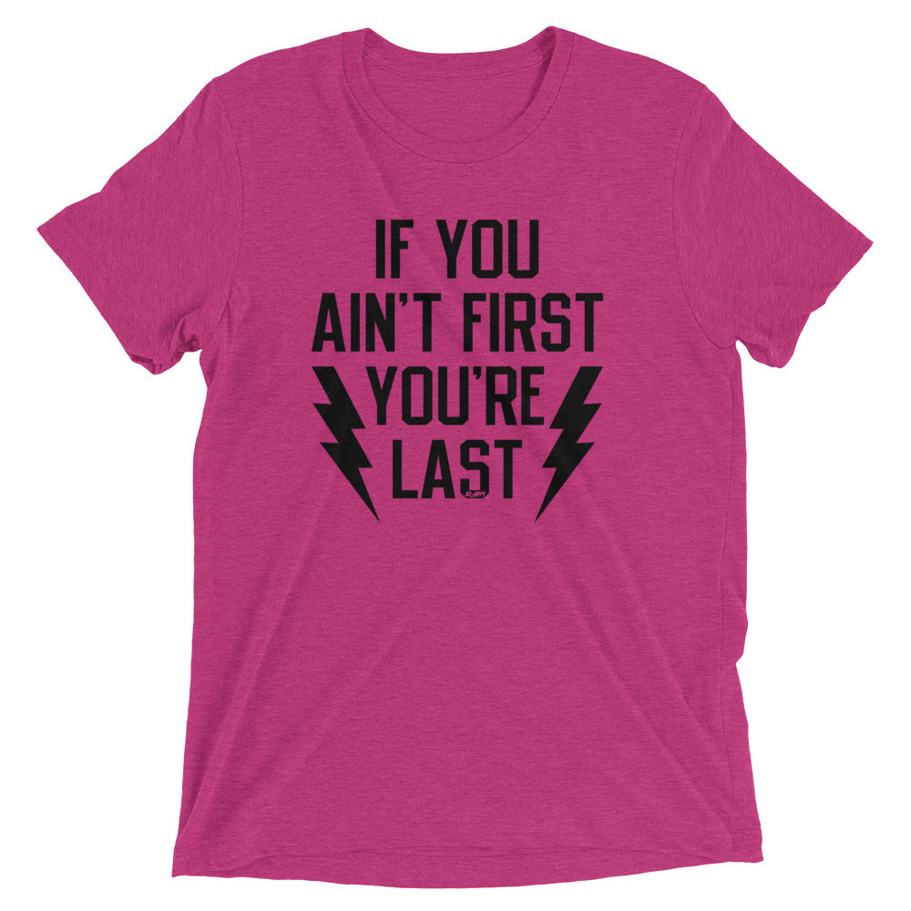 If You Ain't First You're Last Men's T-Shirt