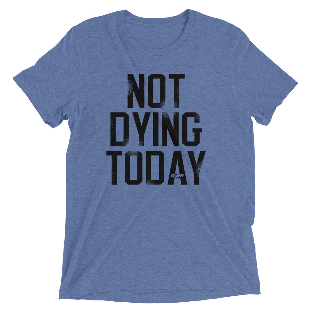 Not Dying Today Men's T-Shirt