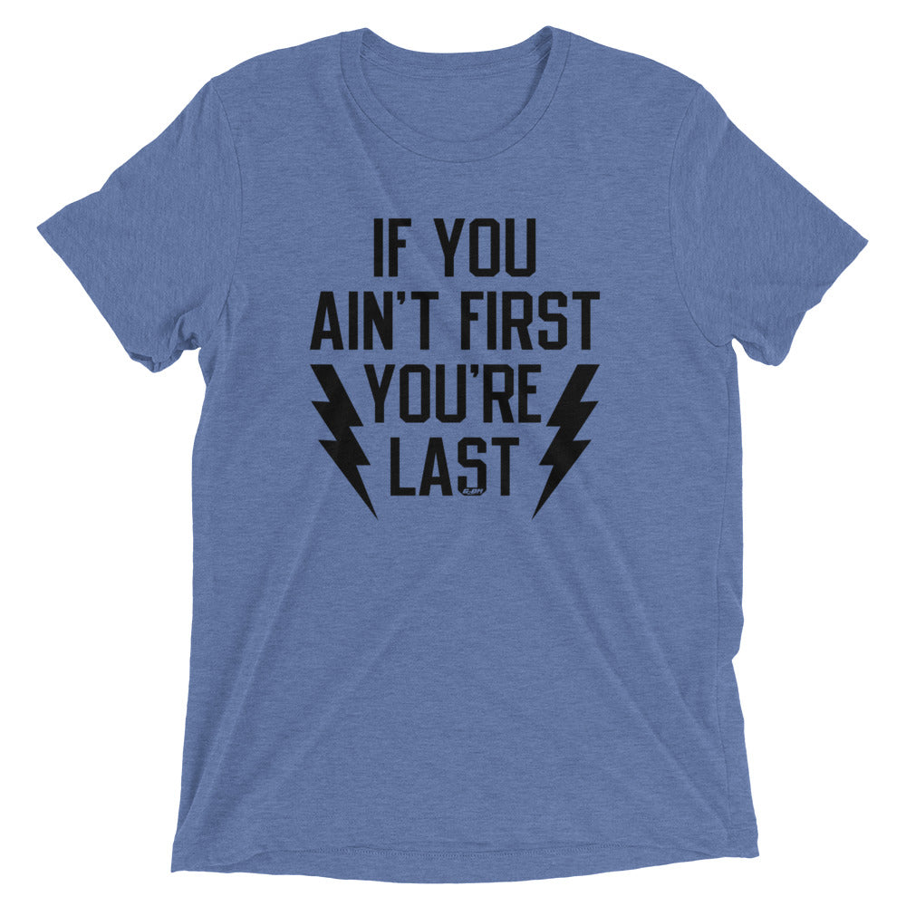 If You Ain't First You're Last Men's T-Shirt