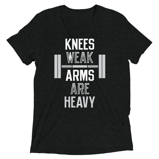 Knees Weak Arms Are Heavy Men's T-Shirt