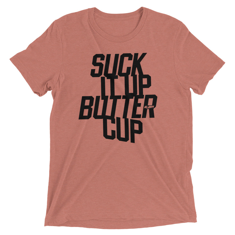 Suck it Up Buttercup Men's T-Shirt