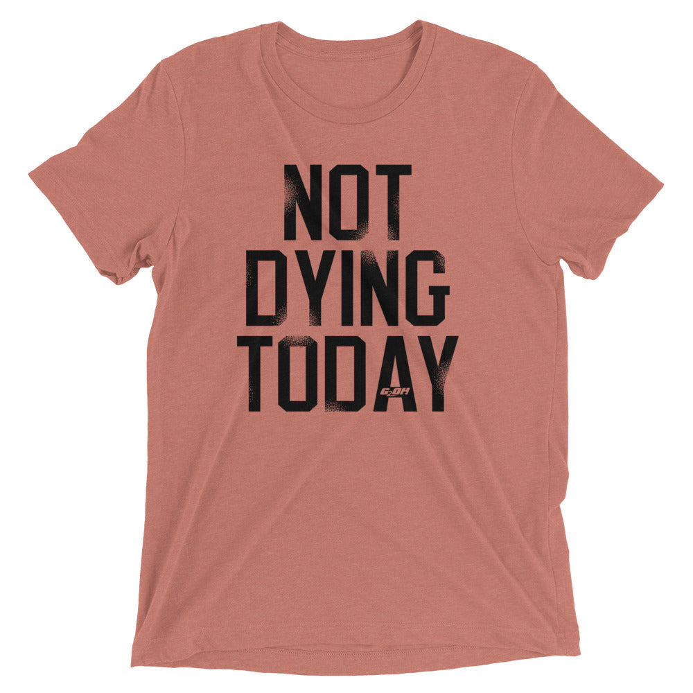 Not Dying Today Men's T-Shirt
