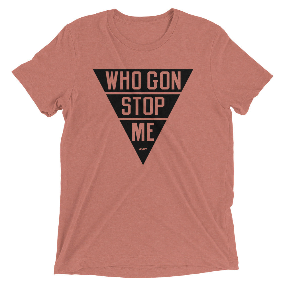 Who Gon Stop Me Men's T-Shirt