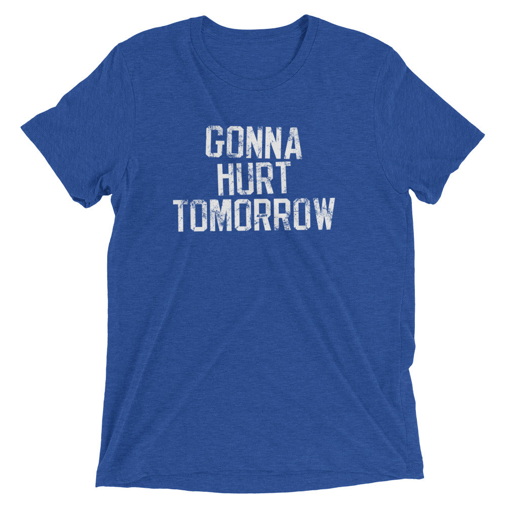 Gonna Hurt Tomorrow Men's T-Shirt