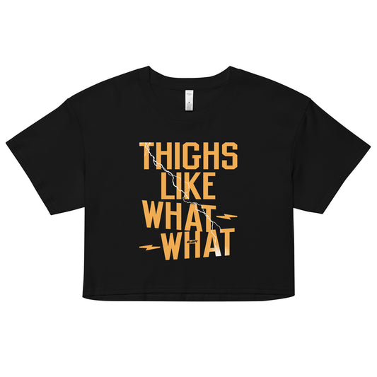 Thighs Like What What Women's Crop Tee