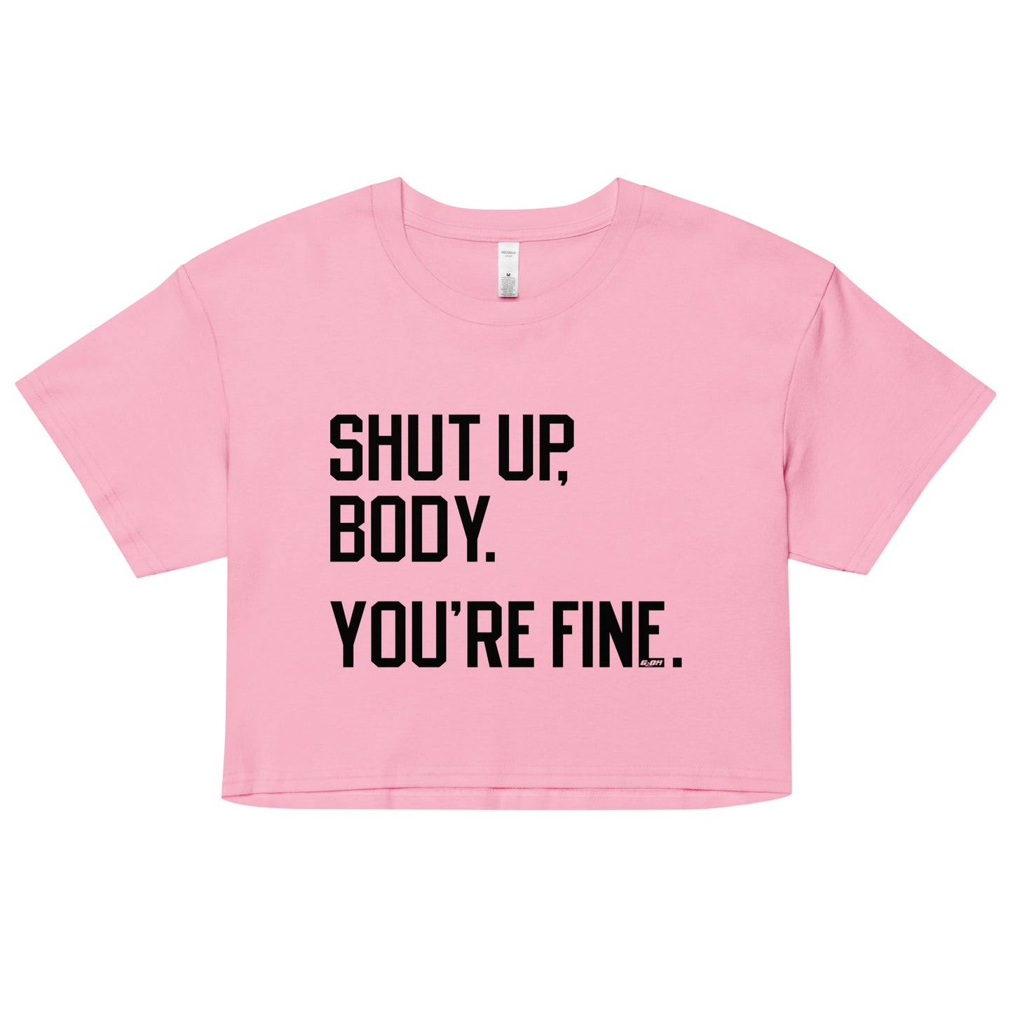 Shut Up Body You're Fine Women's Crop Tee