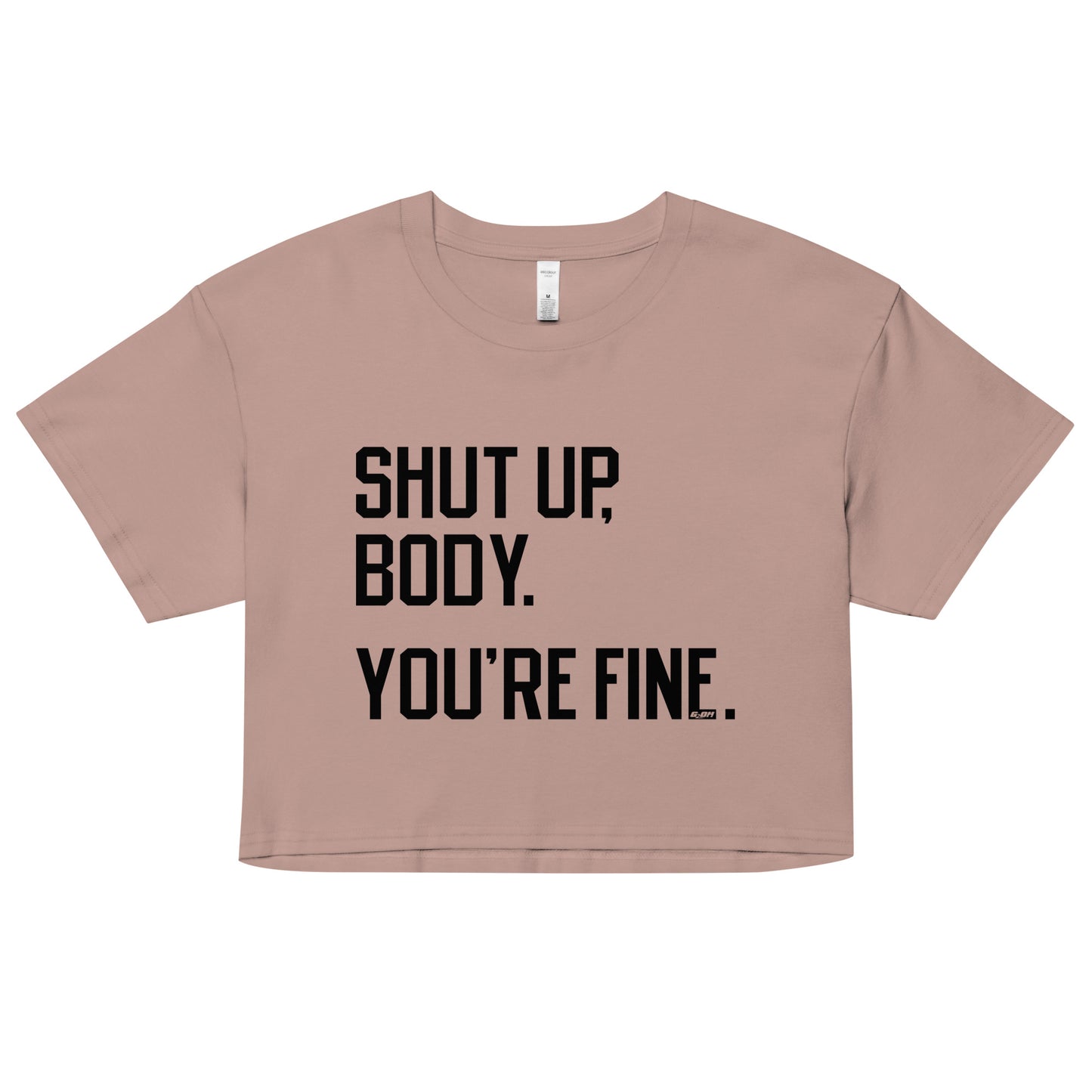 Shut Up Body You're Fine Women's Crop Tee