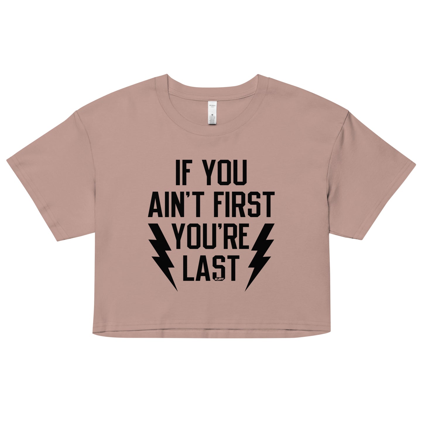 If You Ain't First You're Last Women's Crop Tee