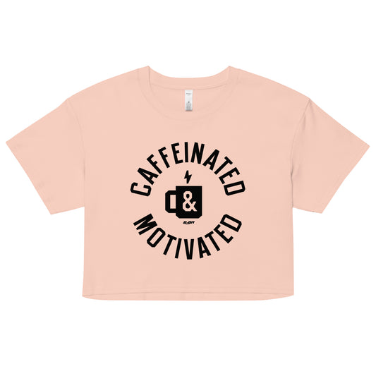 Caffeinated And Motivated Women's Crop Tee