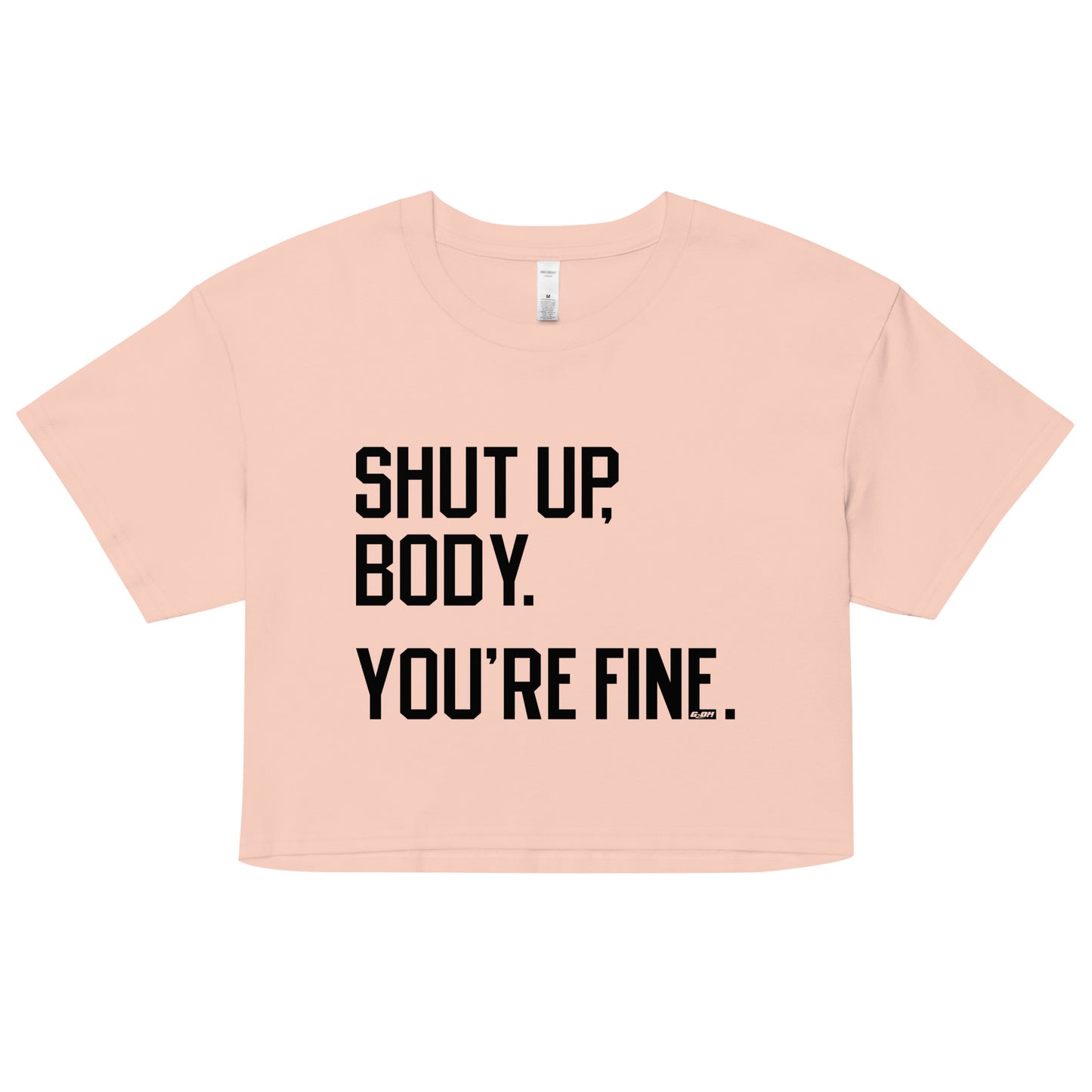 Shut Up Body You're Fine Women's Crop Tee