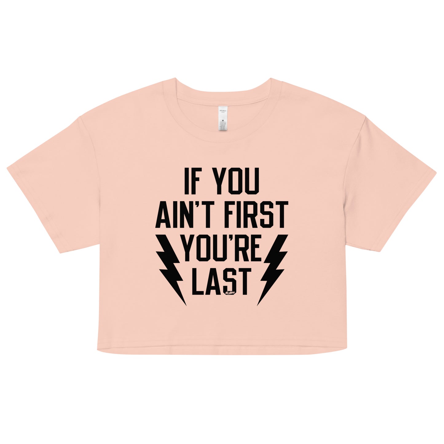 If You Ain't First You're Last Women's Crop Tee