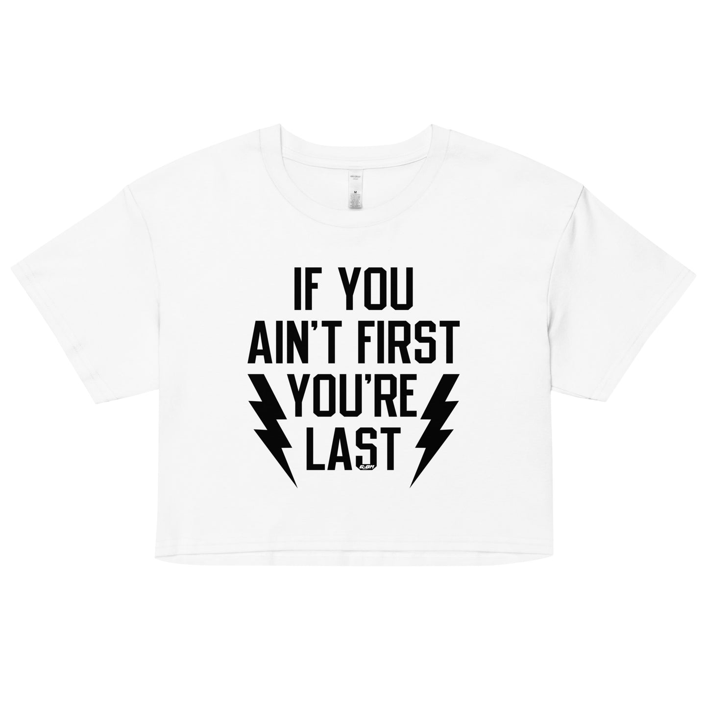 If You Ain't First You're Last Women's Crop Tee