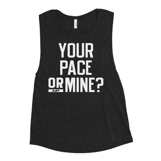 Your Pace Or Mine? Women's Muscle Tank