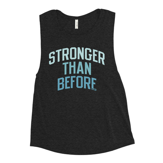 Stronger Than Before Women's Muscle Tank