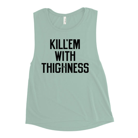 Kill'em With Thighness Women's Muscle Tank