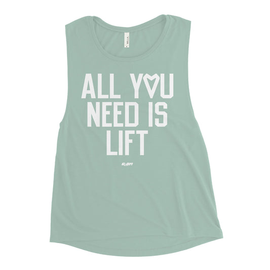 All You Need Is Lift Women's Muscle Tank
