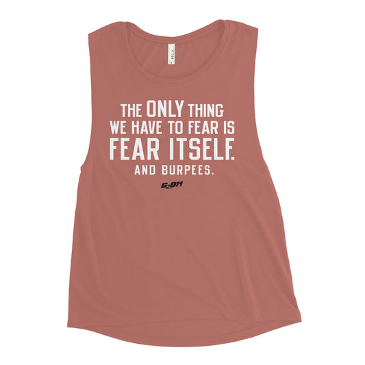 Fear Itself. And Burpees. Women's Muscle Tank
