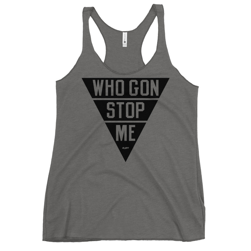 Who Gon Stop Me Women's Racerback Tank