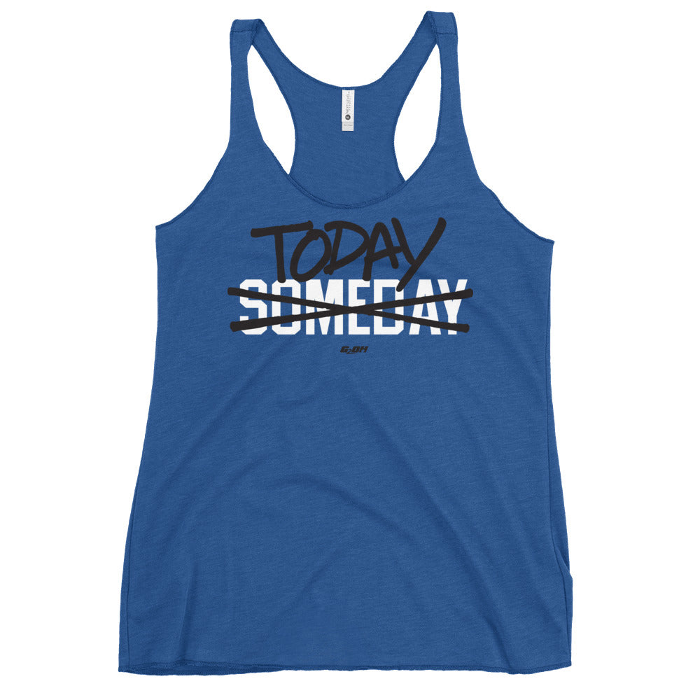 Today Not Someday Women's Racerback Tank