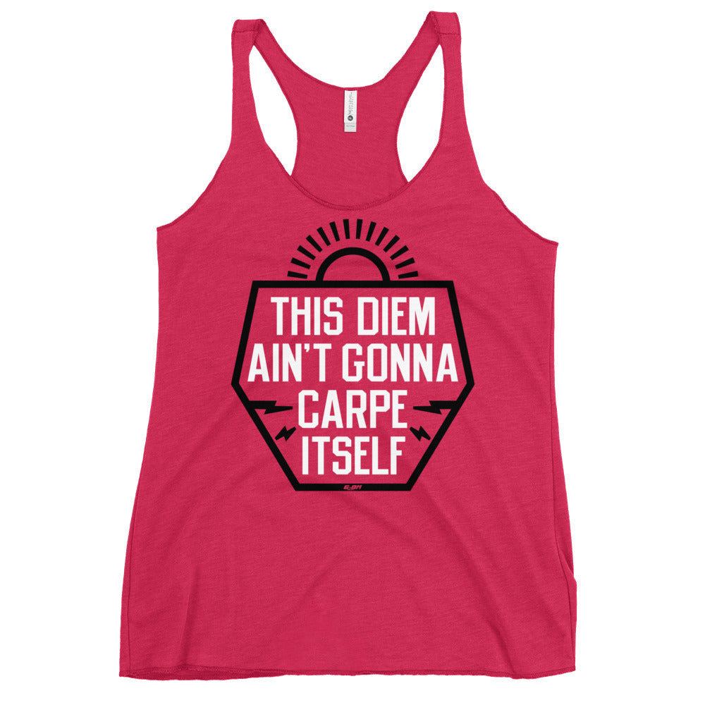 This Diem Ain't Gonna Carpe Itself Women's Racerback Tank