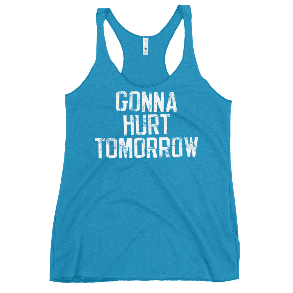 Gonna Hurt Tomorrow Women's Racerback Tank