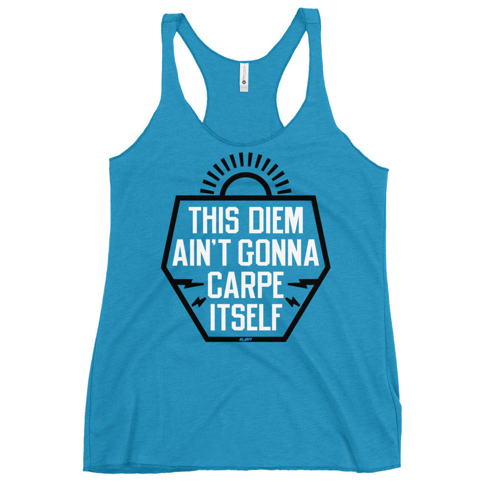 This Diem Ain't Gonna Carpe Itself Women's Racerback Tank