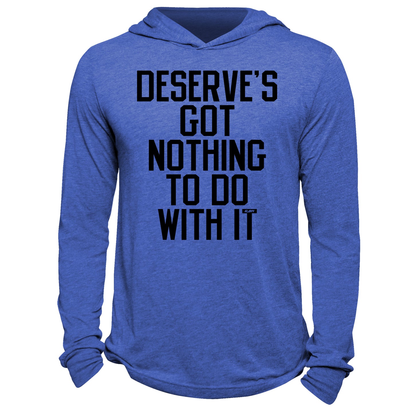 Deserve's Got Nothing To Do With It Hoodie
