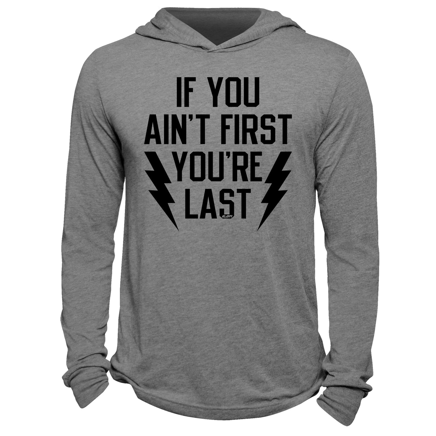 If You Ain't First You're Last Hoodie
