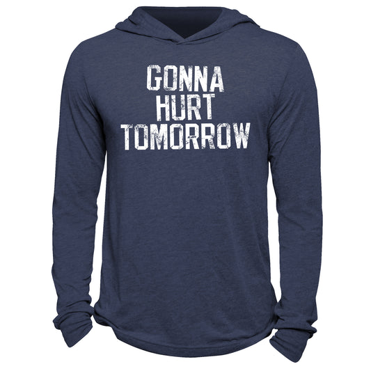 Gonna Hurt Tomorrow Hoodie