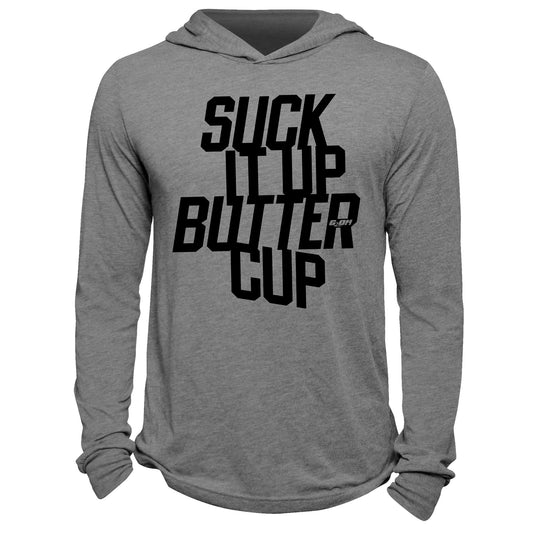 Suck it Up Buttercup Hoodie