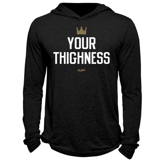 Your Thighness Hoodie
