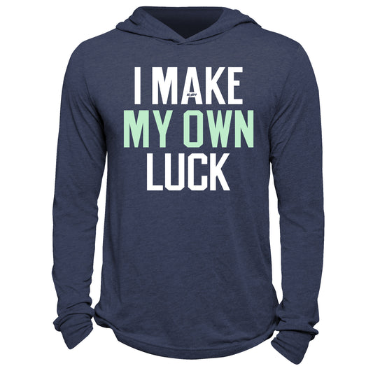 I Make My Own Luck Hoodie
