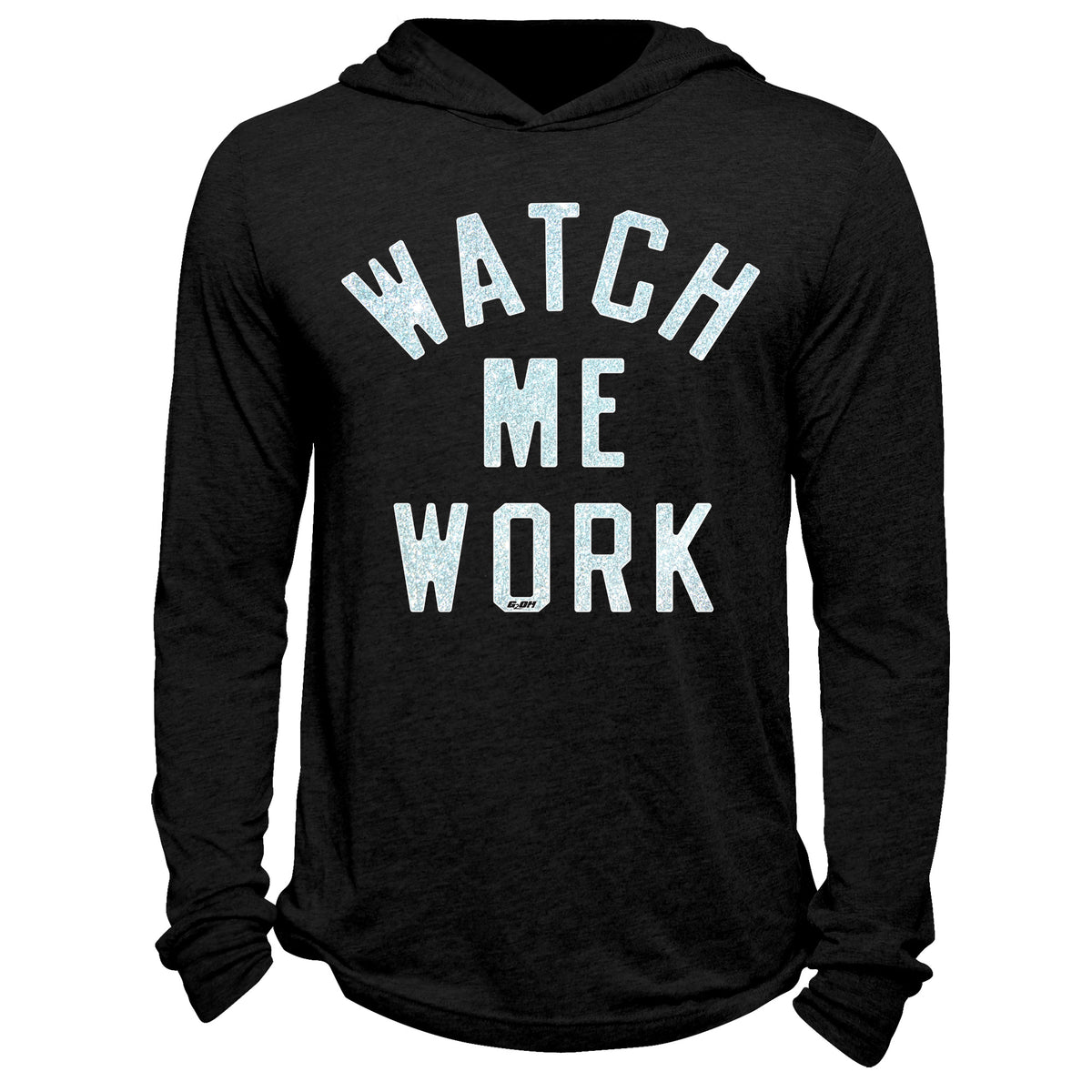 Watch Me Work Hoodie