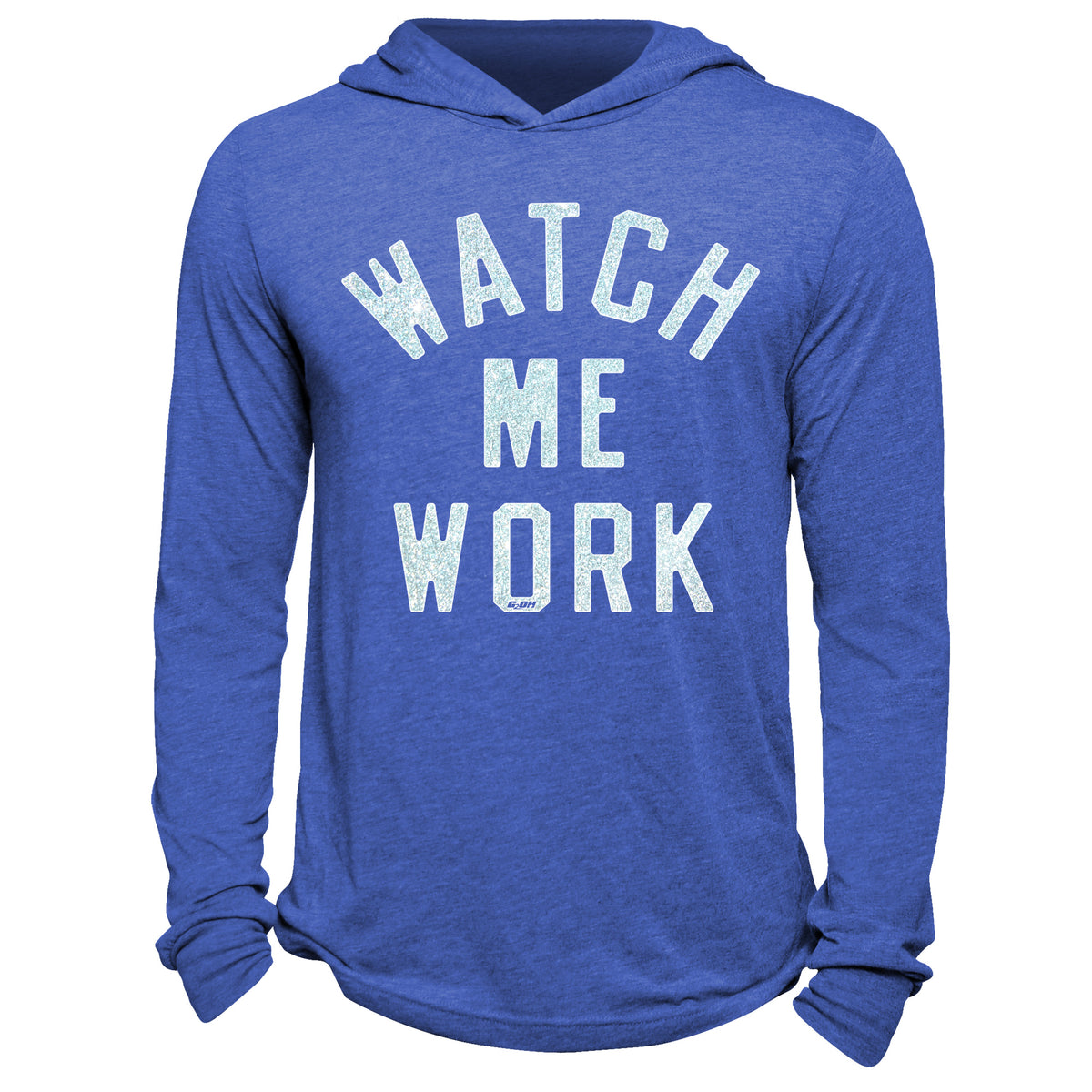 Watch Me Work Hoodie