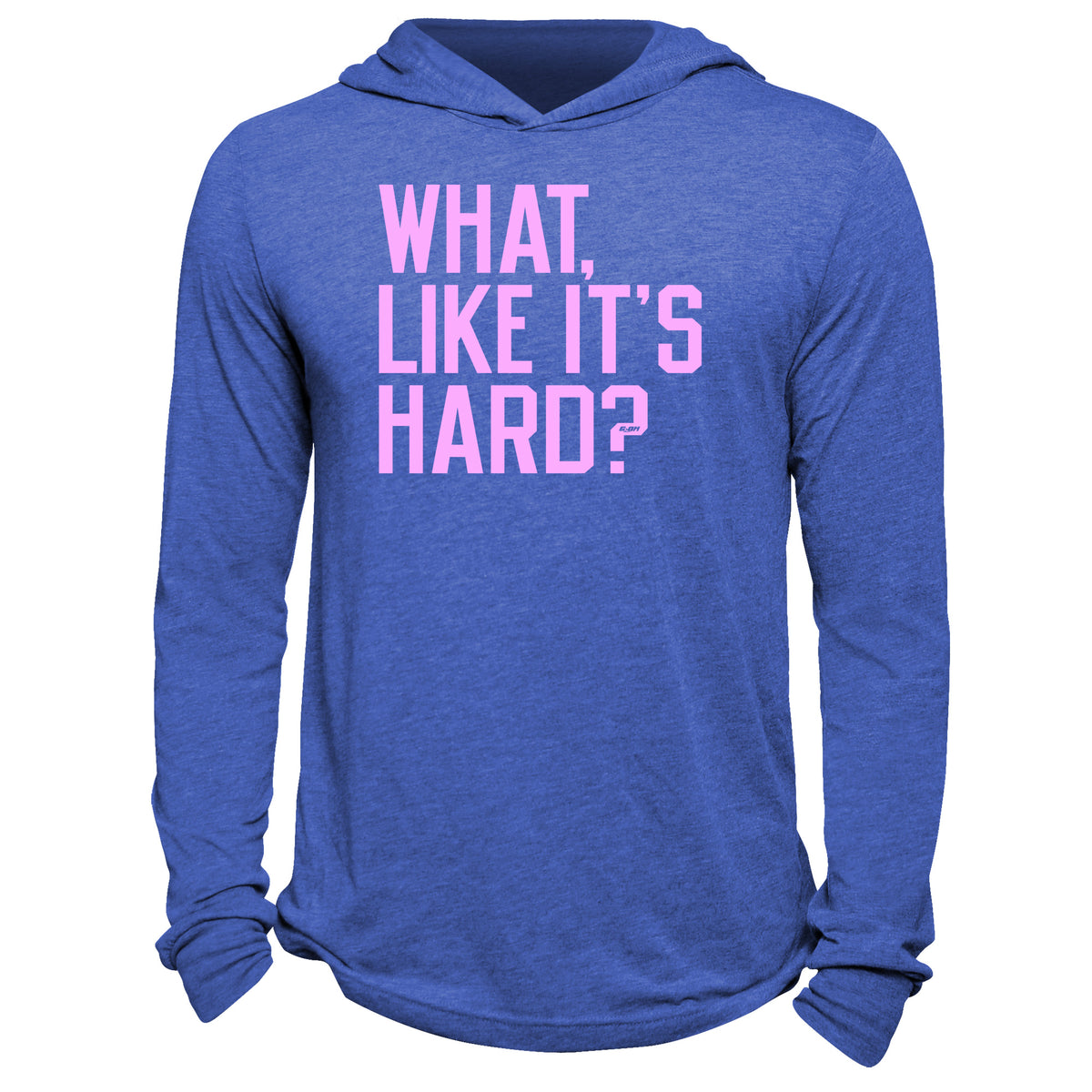 What, Like It's Hard? Hoodie
