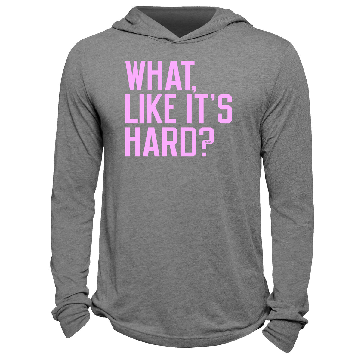 What, Like It's Hard? Hoodie