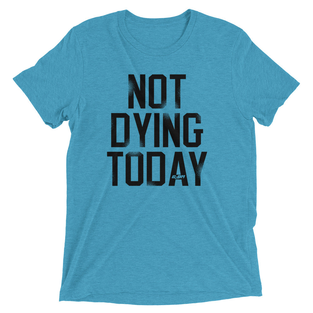 Not Dying Today Men's T-Shirt