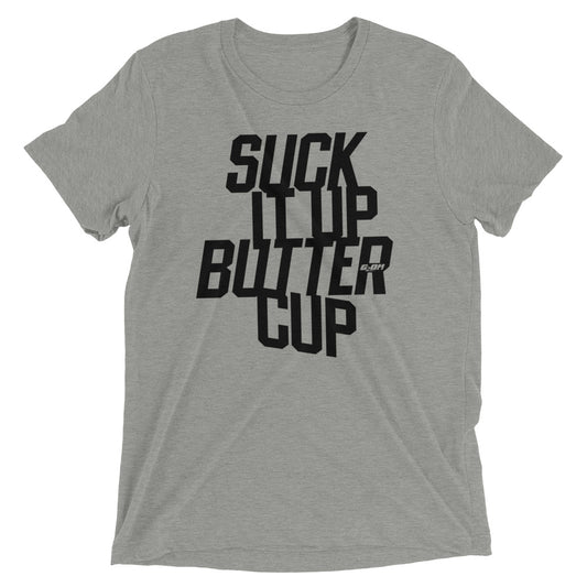 Suck it Up Buttercup Men's T-Shirt