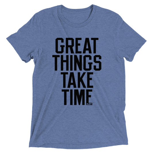 Great Things Take Time Men's T-Shirt