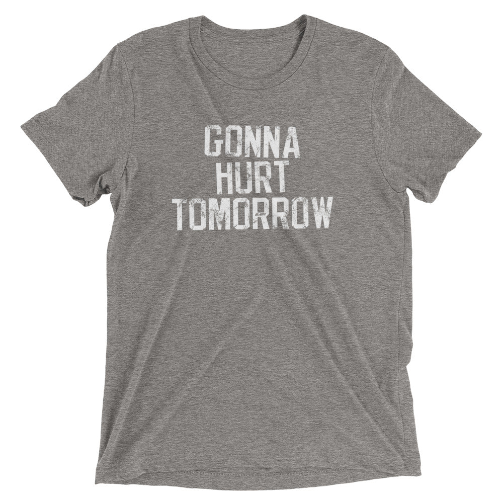 Gonna Hurt Tomorrow Men's T-Shirt