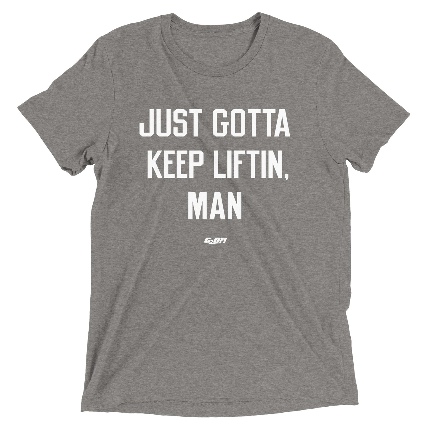 Just Gotta Keep Liftin, Man Men's T-Shirt