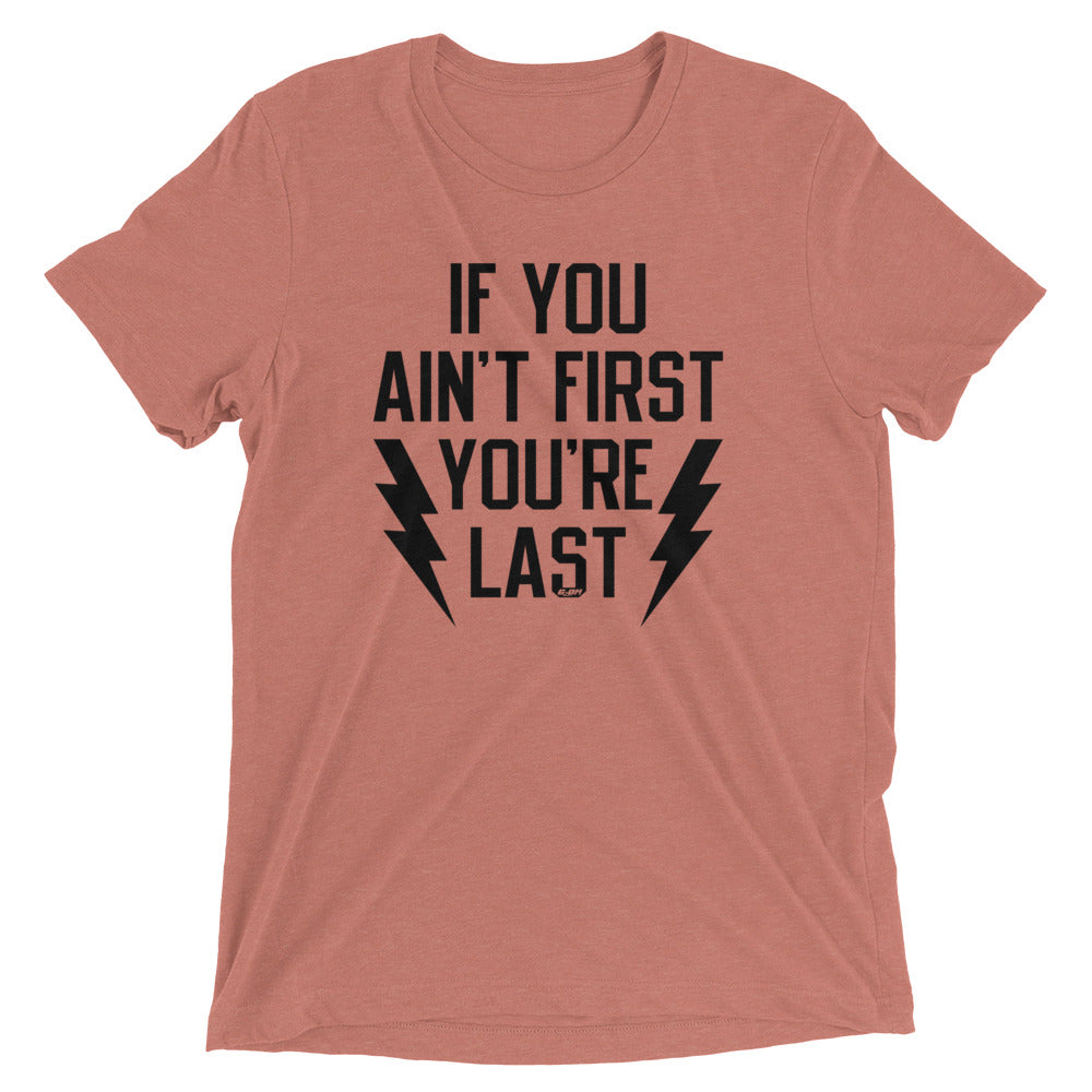 If You Ain't First You're Last Men's T-Shirt